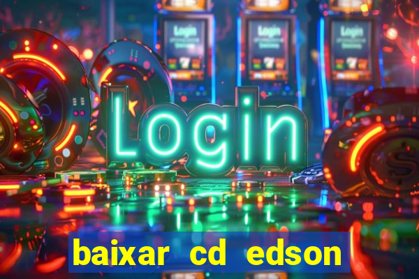 baixar cd edson gomes as 50 melhores